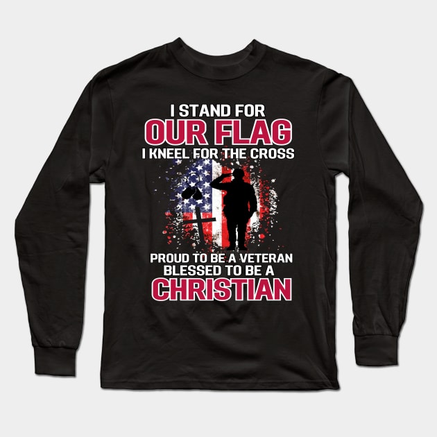 I Stand For Our Flag I Kneel For The Cross Proud Veteran Long Sleeve T-Shirt by AE Desings Digital